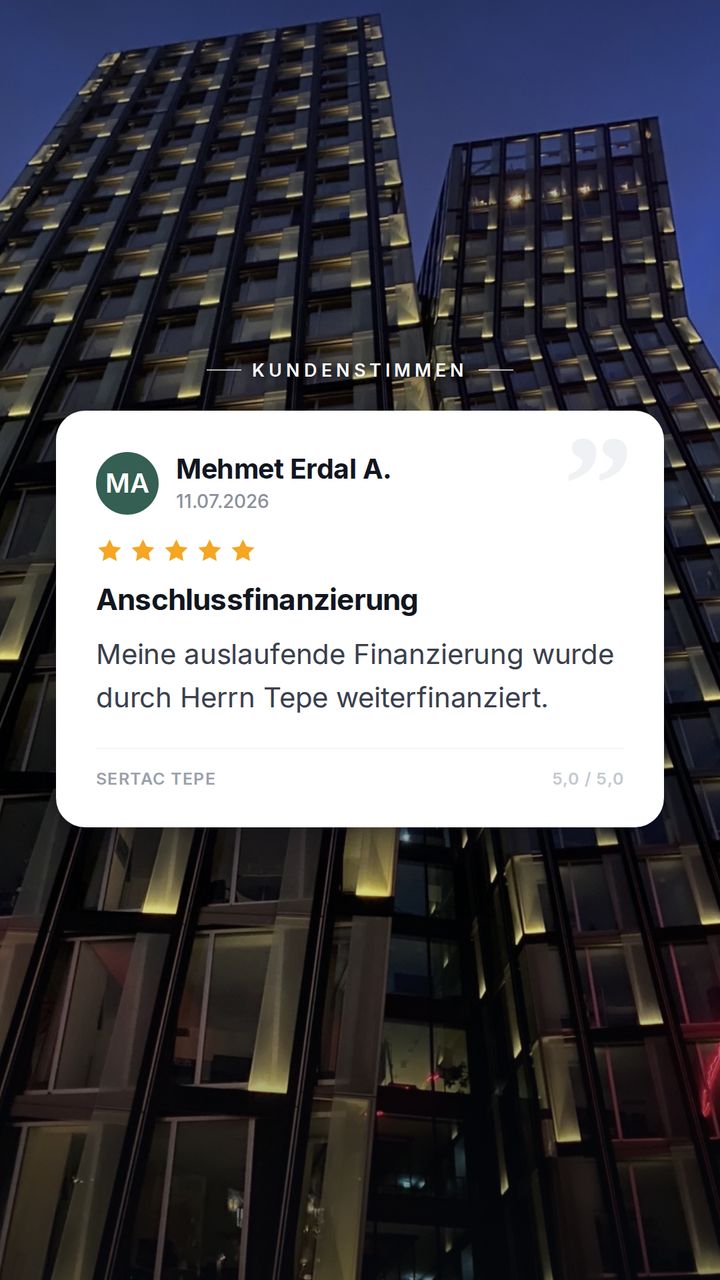 Bewertung von Mehmet Erdal A. · 5 von 5 Sternen · Anschlussfinanzierung (Juli 2026)
